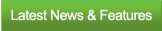 Latest News and Features